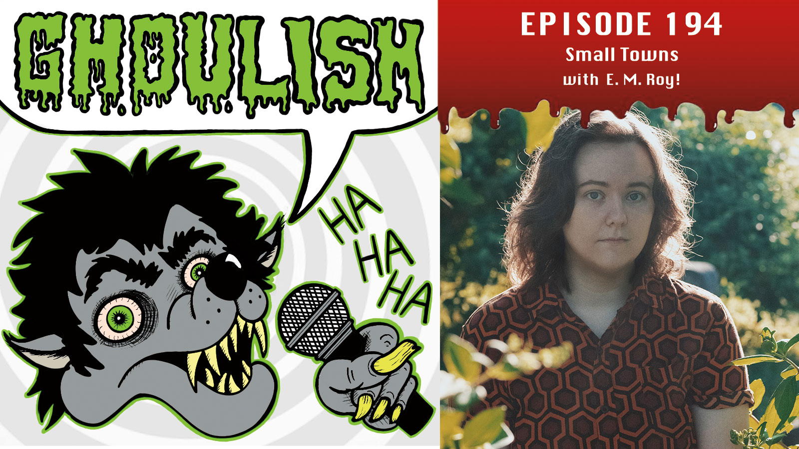 GHOULISH Episode #194 – Small Towns with E. M. Roy!
