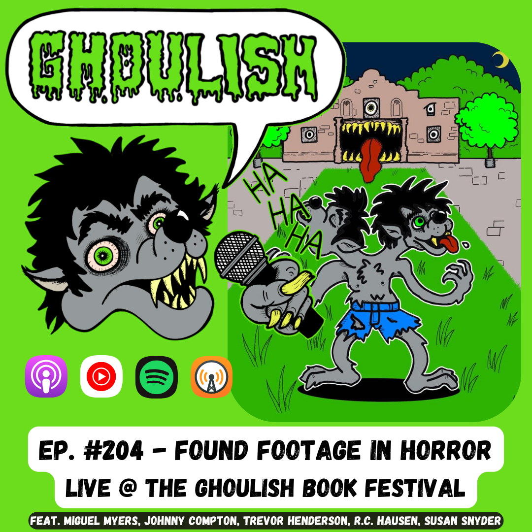 Ghoulish #204 – Found Footage in Horror LIVE @ the Ghoulish Book Festival!